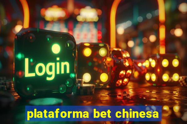 plataforma bet chinesa